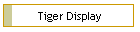 Tiger Display